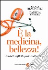 È la medicina, bellezza!: Perché è difficile parlare di salute. E-book. Formato EPUB ebook