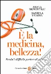 È la medicina, bellezza!: Perché è difficile parlare di salute. E-book. Formato EPUB ebook di Daniela Ovadia