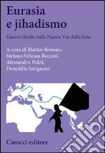 Eurasia e jihadismo: Guerre ibride sulla Nuova via della Seta. E-book. Formato EPUB