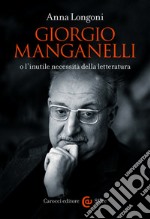 Giorgio Manganelli o l&#8217;inutile necessità della letteratura. E-book. Formato EPUB ebook