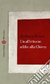 Un affettuoso addio alla Chiesa. E-book. Formato EPUB ebook di Anthony Kenny