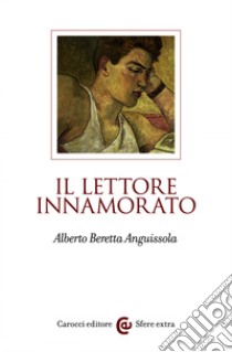 Il lettore innamorato. E-book. Formato EPUB ebook di Alberto Beretta Anguissola