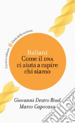 Italiani: Come il DNA ci aiuta a capire chi siamo. E-book. Formato EPUB ebook