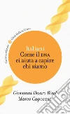 Italiani: Come il DNA ci aiuta a capire chi siamo. E-book. Formato EPUB ebook di Giovanni Destro Bisol