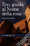 Eco: guida al Nome della rosa. E-book. Formato EPUB ebook di Bruno Pischedda