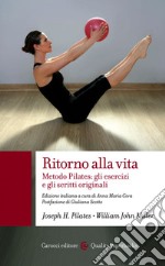 Ritorno alla vita: Metodo Pilates: gli esercizi e gli scritti originali. E-book. Formato EPUB ebook