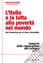 L'Italia e la lotta alla povertà nel mondo: Una leadership per un futuro sostenibile. E-book. Formato EPUB ebook