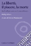 La libertà, il piacere, la morte: Studi sull'epicureismo e la sua influenza. E-book. Formato EPUB ebook di Phillip Mitsis