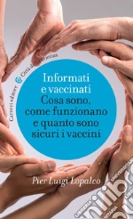 Informati e vaccinati: Cosa sono, come funzionano e quanto sono sicuri i vaccini. E-book. Formato EPUB ebook