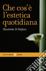 Che cos'è l'estetica quotidiana. E-book. Formato EPUB ebook