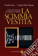 La scimmia vestita: Dalle tribù di primati all&#8217;intelligenza artificiale. E-book. Formato EPUB ebook