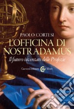 L'officina di Nostradamus: Il futuro inventato delle Profezie. E-book. Formato EPUB