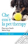 Che cos'è la pet therapy. E-book. Formato EPUB ebook di Francesca Cirulli