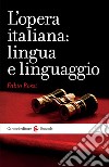 L'opera italiana: lingua e linguaggio. E-book. Formato EPUB ebook di Fabio Rossi