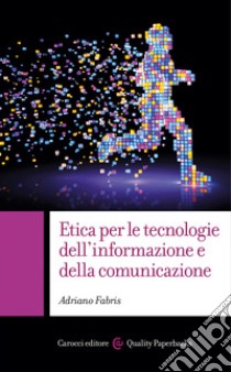 Etica per le tecnologie dell’informazione e della comunicazione. E-book. Formato EPUB ebook di Adriano Fabris