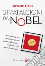 Strafalcioni da Nobel: Storie dei vincitori del più prestigioso premio del mondo&#8230; e delle loro più solenni cantonate. E-book. Formato EPUB ebook