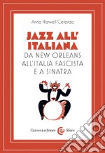 Jazz all&#8217;italiana: Da New Orleans all&#8217;Italia fascista e a Sinatra. E-book. Formato EPUB ebook