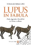 Lupus in fabula: Fiabe, leggende e barzellette in Grecia e a Roma. E-book. Formato EPUB ebook di Tommaso Braccini