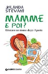 Mamme e poi? Ritrovare se stesse dopo il parto. E-book. Formato EPUB ebook