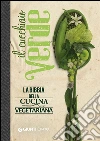 Il cucchiaio verde. La bibbia della cucina vegetariana. E-book. Formato EPUB ebook di Walter Pedrotti