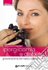 Iperglicemia e diabete. Prevenzione, farmaci o stile di vita?. E-book. Formato EPUB ebook