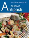 Antipasti di pesce. E-book. Formato EPUB ebook