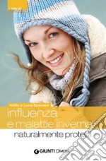 Influenza e malattie invernali. Naturalmente protetti. E-book. Formato EPUB ebook