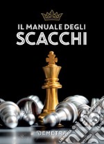 Il manuale degli scacchi. Tutte le strategie e le mosse vincenti. E-book. Formato EPUB ebook