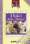 Il libro dei dolci della nonna. E-book. Formato PDF ebook di AA. VV.