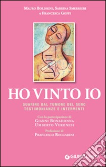 Ho vinto io. Guarire dal tumore al seno. Testimonianze e interventi. E-book. Formato EPUB ebook di Mauro Boldrini