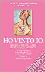 Ho vinto io. Guarire dal tumore al seno. Testimonianze e interventi. E-book. Formato EPUB ebook