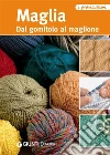 Maglia. Dal gomitolo al maglione. E-book. Formato PDF ebook di AA. VV.