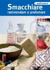 Smacchiare rammendare e profumare. E-book. Formato PDF ebook di AA. VV.