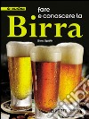 Fare e conoscere la birra. E-book. Formato EPUB ebook