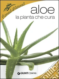 Aloe. La pianta che cura. E-book. Formato PDF ebook