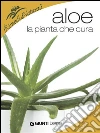 Aloe. La pianta che cura. E-book. Formato PDF ebook di Liane Maria Ledwon