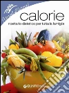 Calorie. Ricettario dietetico per tutta la famiglia. E-book. Formato PDF ebook di Isabella Bonamini