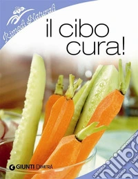 Il cibo cura!. E-book. Formato PDF ebook