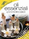 Oli essenziali. Gli aromi della salute. E-book. Formato PDF ebook di Stefania Del Principe