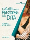 Curarsi con la pressione delle dita. E-book. Formato PDF ebook