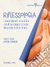 Riflessologia. Curare disturbi e malattie con il massaggio zonale del piede e della mano. E-book. Formato PDF ebook