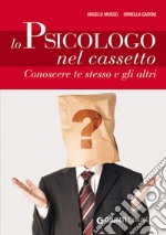 Lo psicologo nel cassetto. Conoscere te stesso e gli altri. E-book. Formato EPUB ebook