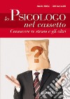 Lo psicologo nel cassetto. Conoscere te stesso e gli altri. E-book. Formato EPUB ebook