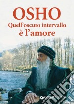 Quell'oscuro intervallo è l'amore. E-book. Formato EPUB ebook