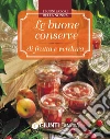 Le buone conserve di frutta e verdura. E-book. Formato EPUB ebook di AA. VV.