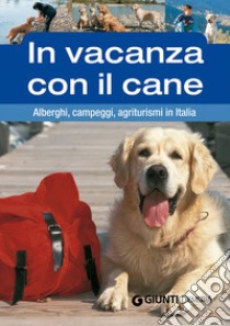 In vacanza con il cane. Alberghi, campeggi, agriturismi in Italia. E-book. Formato EPUB ebook di Enrico Medail