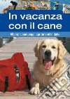 In vacanza con il cane. Alberghi, campeggi, agriturismi in Italia. E-book. Formato EPUB ebook di Enrico Medail