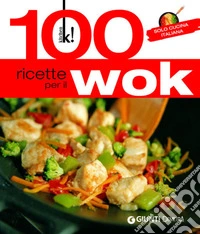 100 ricette per il wok. Solo cucina italiana. E-book. Formato PDF ebook