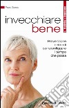 Invecchiare bene. Prevenzione e rimedi per sconfiggere il tempo che passa. E-book. Formato EPUB ebook di Paolo Giordo