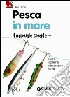 Pesca in mare. Il manuale completo. Prede, tecniche, attrezzature, esche. E-book. Formato PDF ebook di Nico Ferran